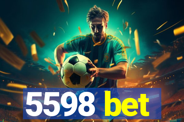 5598 bet